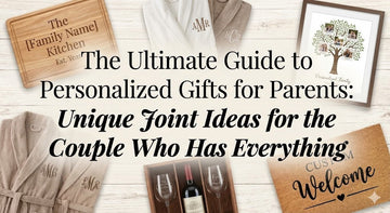 The Ultimate Guide to Personalized Gifts for Parents: Unique Joint Ideas for the Couple Who Has Everything