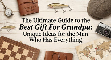 The Ultimate Guide to the Best Gift For Grandpa: Unique Ideas for the Man Who Has Everything