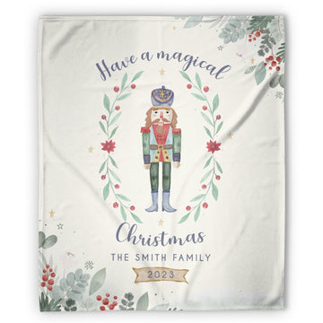 Nutcracker - Have A Magical Christmas - Personalized Christmas gift For Family - Custom Blanket - Elizabethfashions