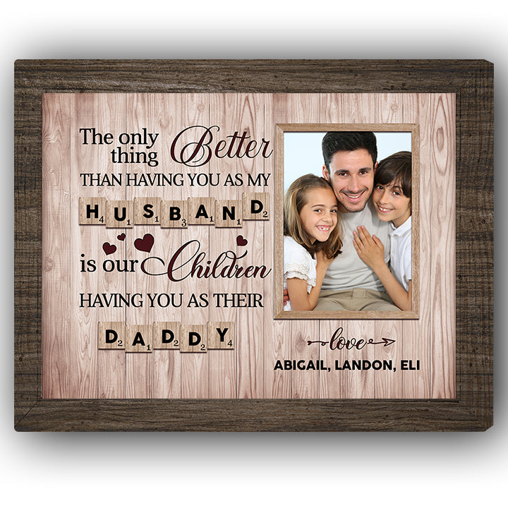The only thing better than having you as my husband - Personalized Father's Day or Birthday Scrabble Canvas Print for Dad - Elizabeth Fashions