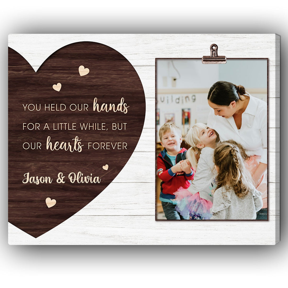 You Held Our Hands For A Little While But Our Hearts Forever - Personalized Teacher's Day, Birthday or Christmas gift For Daycare Teacher - Custom Canvas Print - Elizabeth Fashions