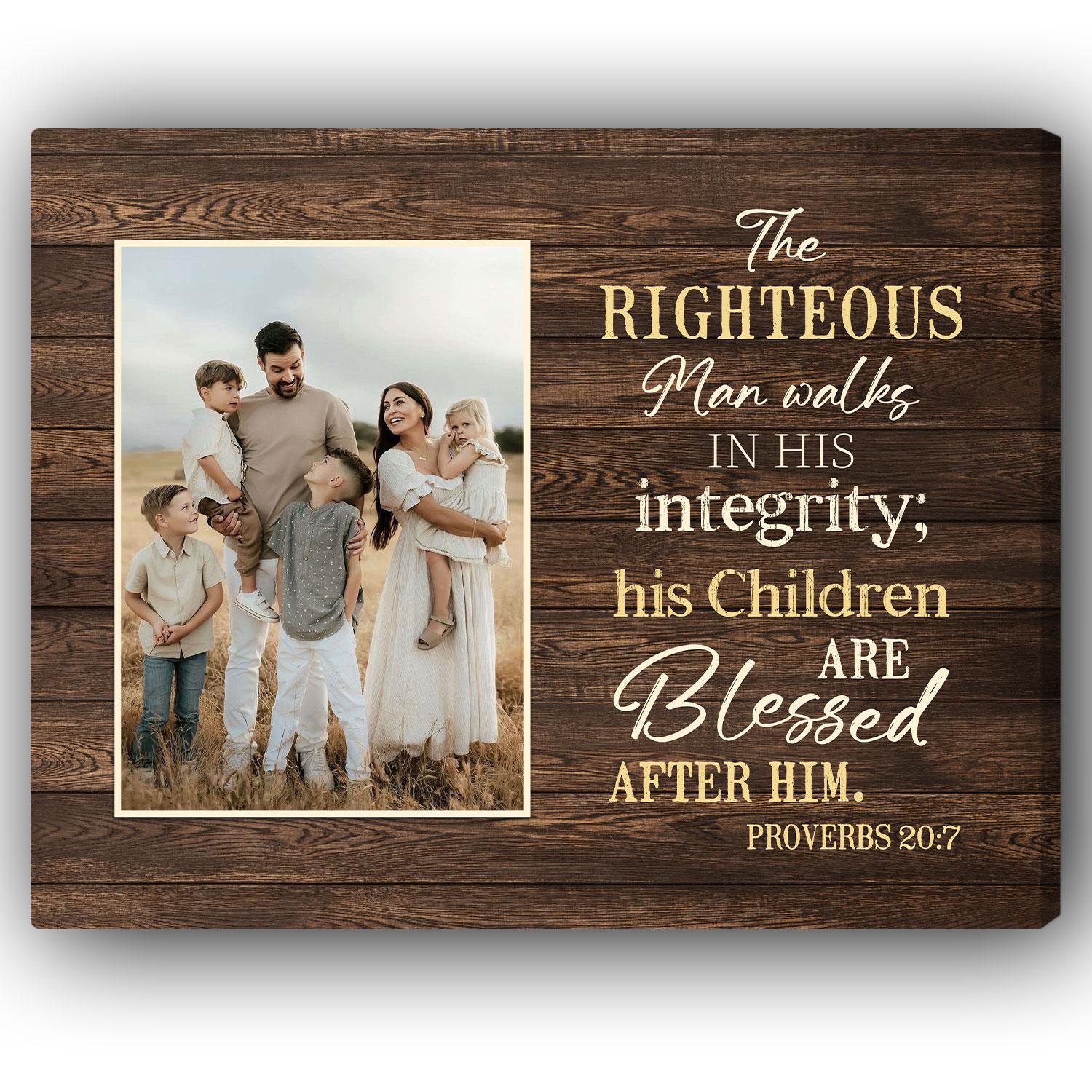 The Righteous Man Walks In His Integrity - Personalized gift For Christian Dad - Custom Canvas Print - Elizabeth Fashions
