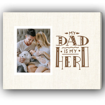 My Dad Is My Hero - Personalized Father's Day or Birthday gift for Dad - Custom Canvas Print - Elizabeth Fashions
