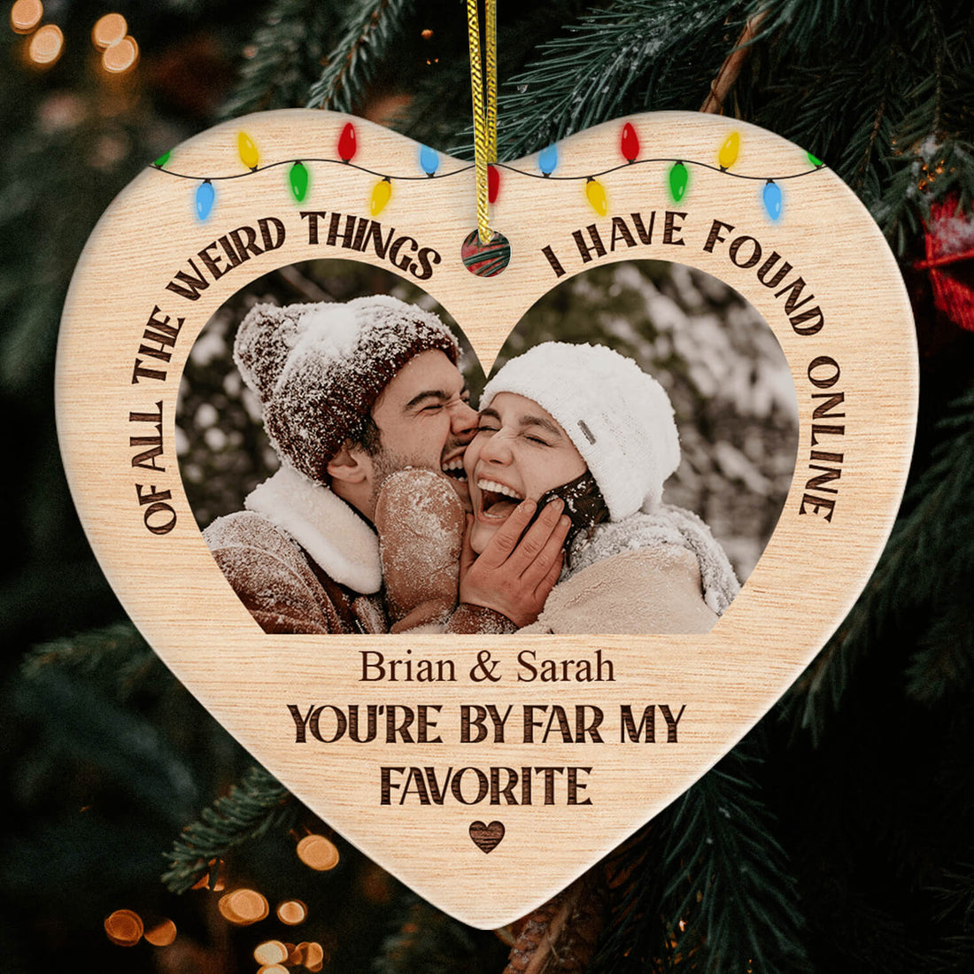 Of All The Weird Things I Found Online - Personalized Christmas gift For Online Dating Boyfriend or Girlfriend - Custom Heart Ceramic Ornament - Elizabeth Fashions