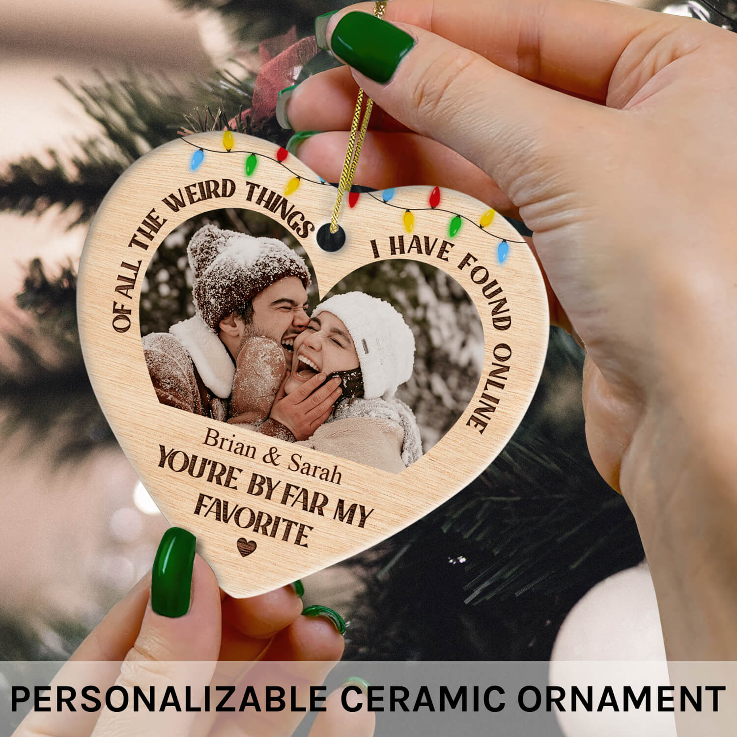 Of All The Weird Things I Found Online - Personalized Christmas gift For Online Dating Boyfriend or Girlfriend - Custom Heart Ceramic Ornament - Elizabeth Fashions