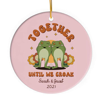 Together Until We Croak - Personalized Anniversary, Valentine's Day, Birthday or Christmas gift For Him or Her - Custom Circle Ceramic Ornament - Elizabeth Fashions