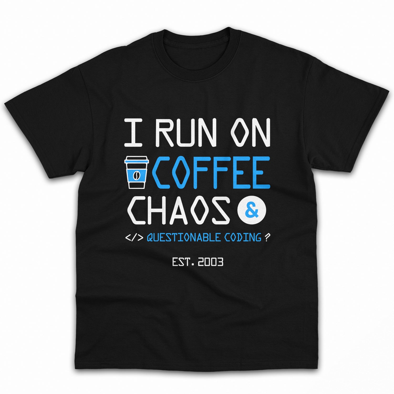 I run on coffee, chaos, and questionable coding - Personalized Birthday gift for Software Engineer - Custom Tshirt - Elizabeth Fashions