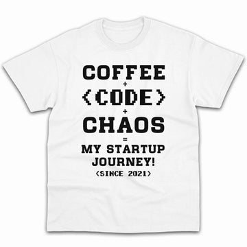 Coffee + Code + Chaos = My startup journey - Personalized All occasions gift for Startup Founder - Custom Tshirt - Elizabeth Fashions