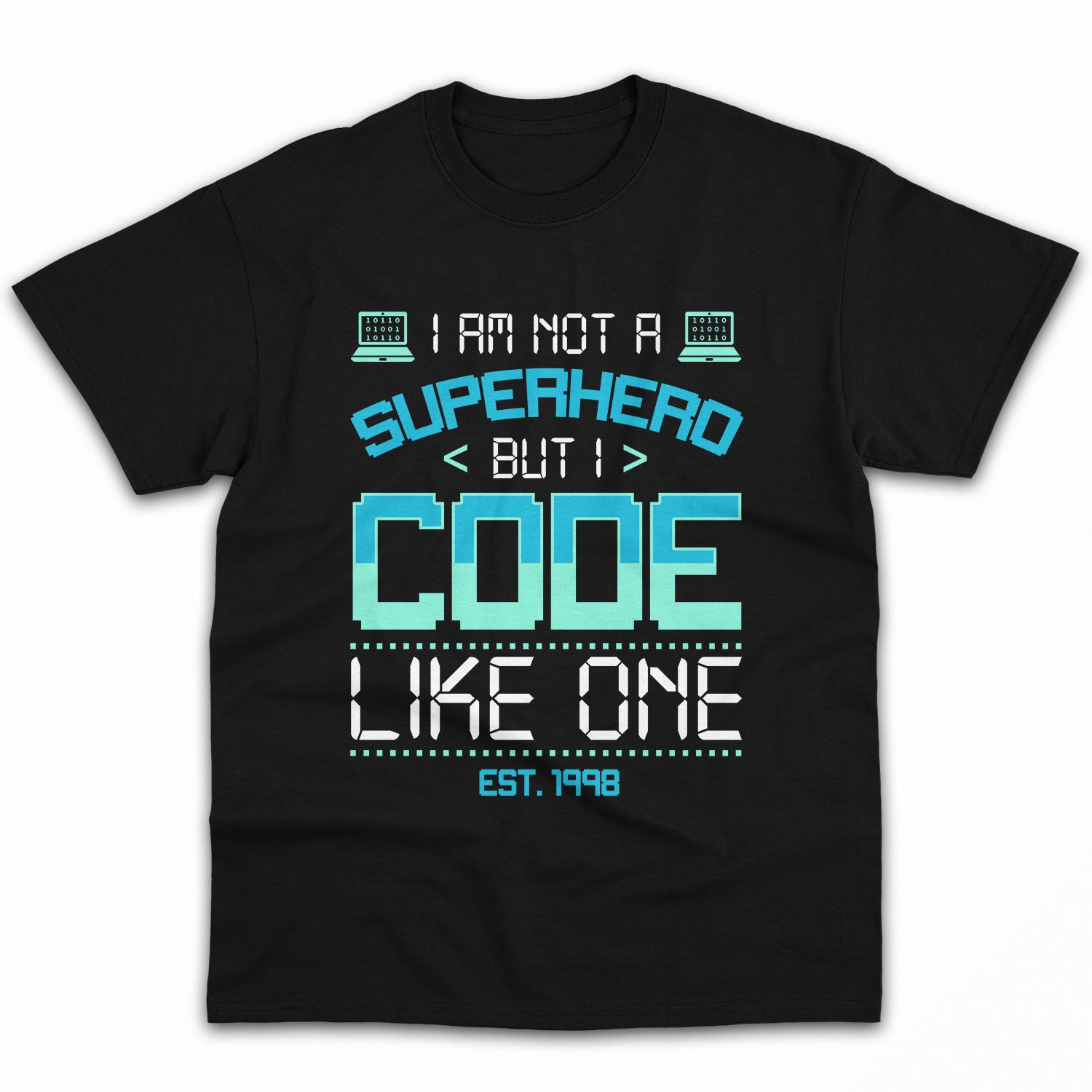 I'm not a superhero, but I code like one. - Personalized Birthday gift for Software Engineer - Custom Tshirt - Elizabeth Fashions