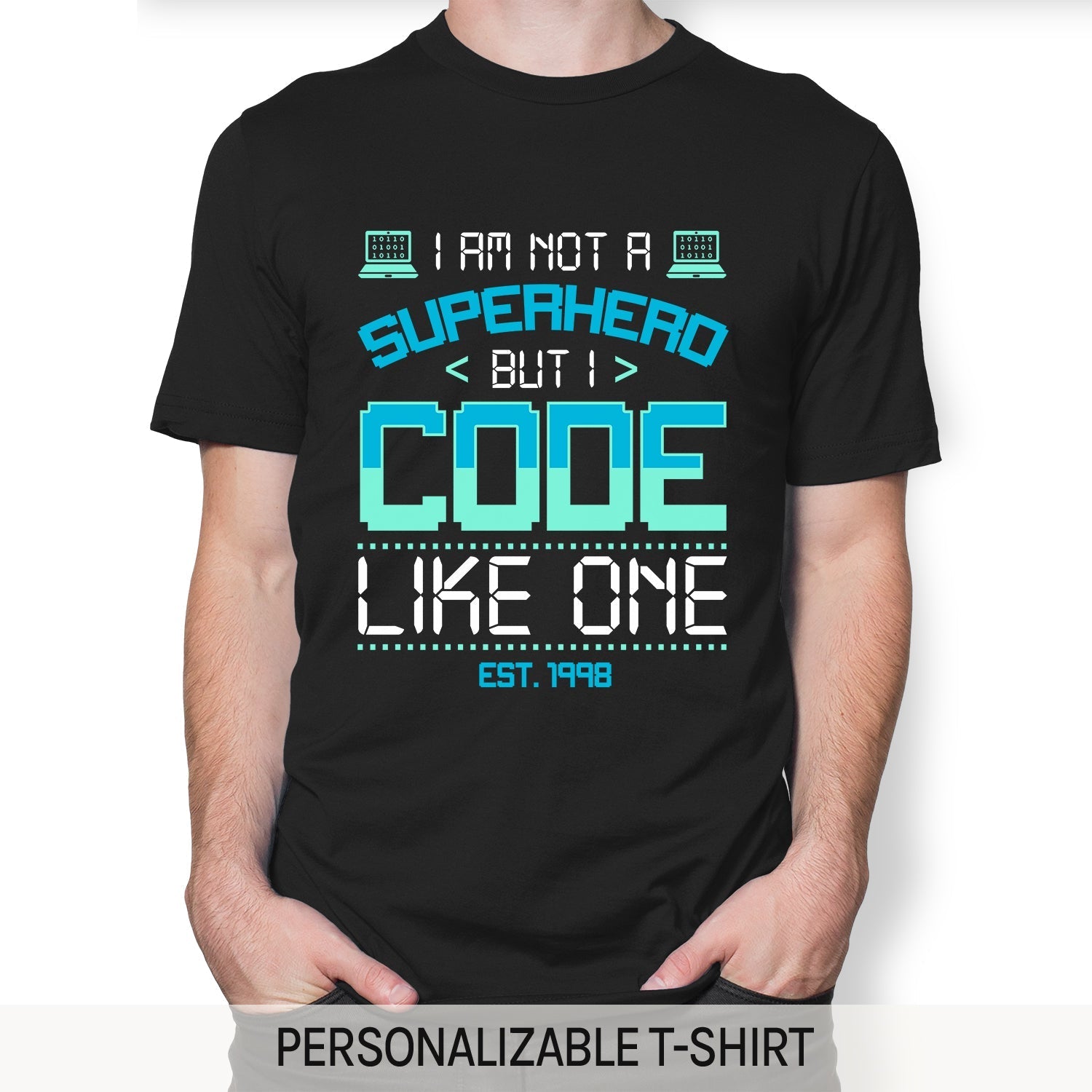 I'm not a superhero, but I code like one. - Personalized Birthday gift for Software Engineer - Custom Tshirt - Elizabeth Fashions