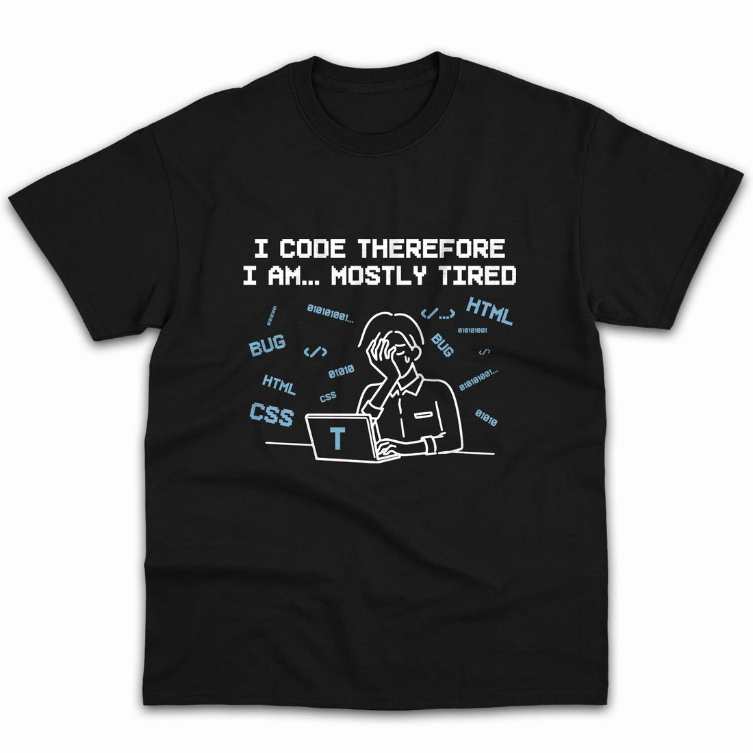 I code therefore I am... mostly tired - Personalized Birthday gift for Software Engineer - Custom Tshirt - Elizabeth Fashions