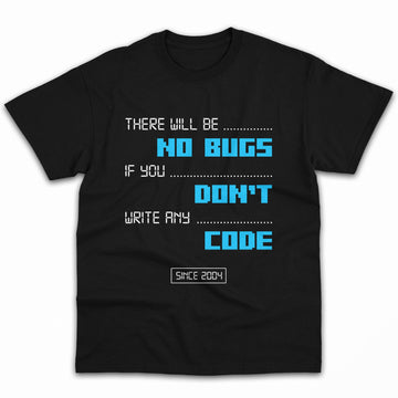 There will be NO BUGS if you DON'T write any CODE - Personalized Birthday gift for Software Engineer - Custom Tshirt - Elizabeth Fashions