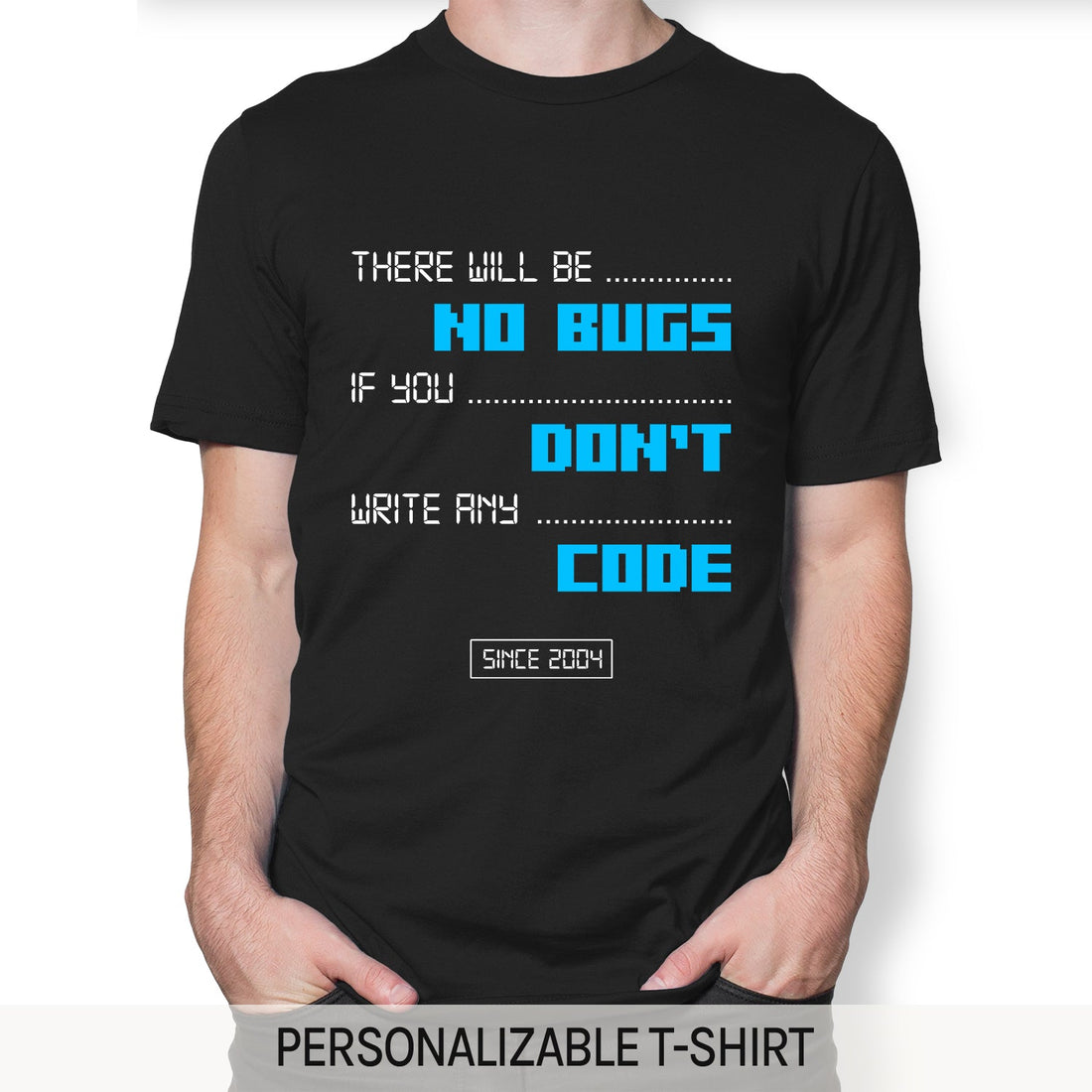 There will be NO BUGS if you DON'T write any CODE - Personalized Birthday gift for Software Engineer - Custom Tshirt - Elizabeth Fashions
