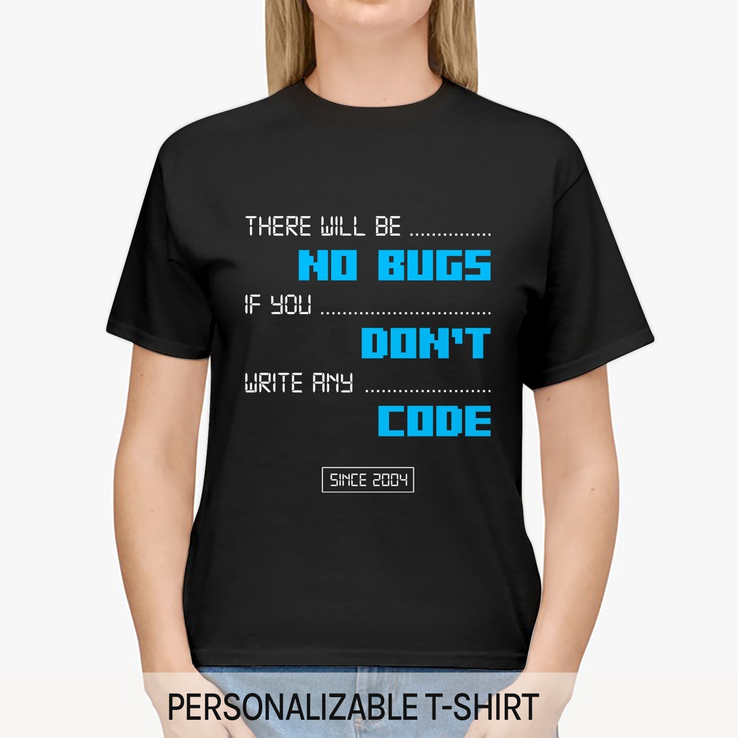 There will be NO BUGS if you DON'T write any CODE - Personalized Birthday gift for Software Engineer - Custom Tshirt - Elizabeth Fashions