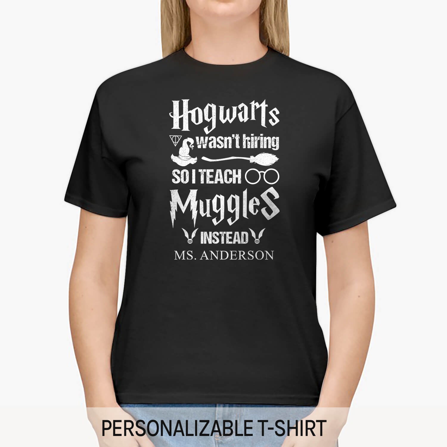Hogwarts Wasn't Hiring So I Teach Muggles Instead - Personalized Halloween gift for Teacher - Custom Tshirt - Elizabeth Fashions