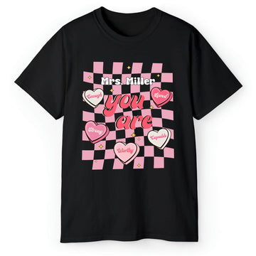 You Are - Personalized Valentine's Day gift For Teacher - Custom Tshirt - Elizabeth Fashions