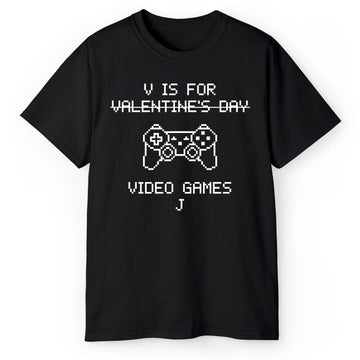 V Is For Video Games - Personalized Anti-Valentine's Day gift For Friends - Custom Tshirt - Elizabeth Fashions