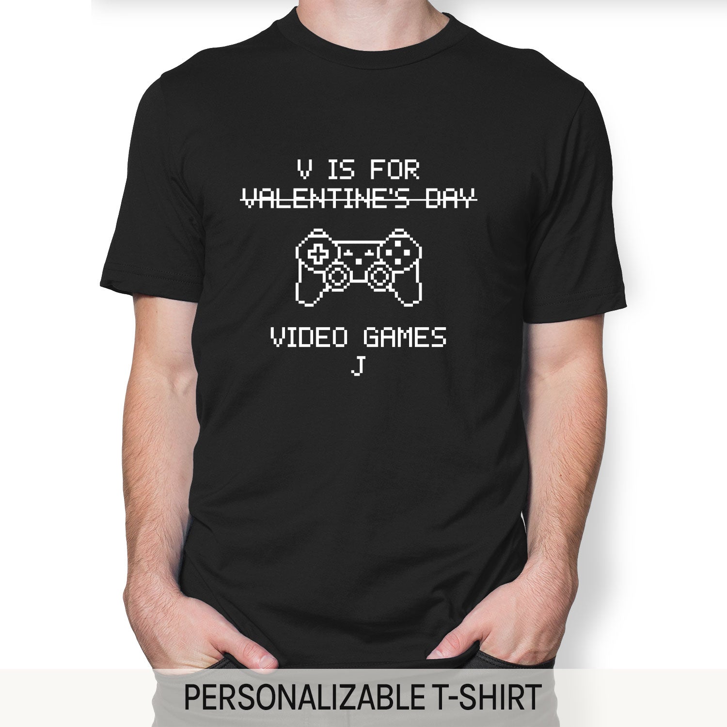 V Is For Video Games - Personalized Anti-Valentine's Day gift For Friends - Custom Tshirt - Elizabeth Fashions