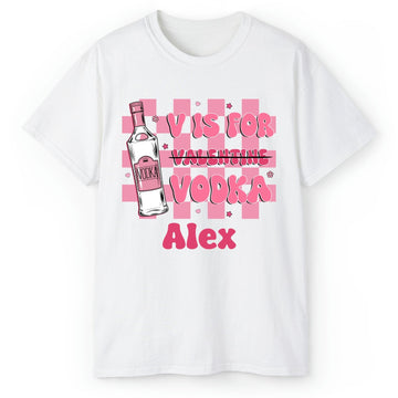 V Is For Vodka - Personalized Anti-Valentine's Day gift For Friends - Custom Tshirt - Elizabeth Fashions