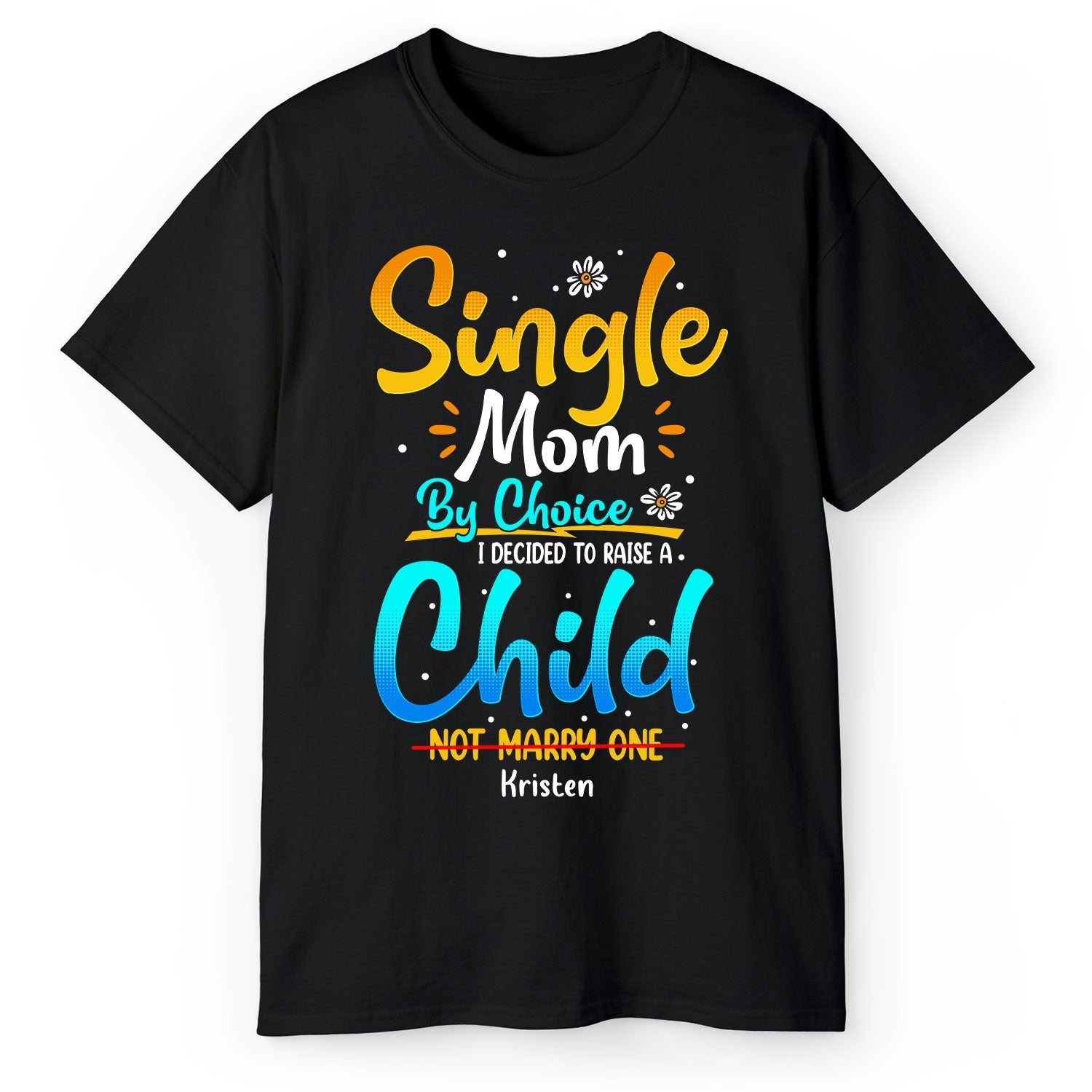 Single Mom By Choice - Personalized gift For Single Mom - Custom Tshirt - Elizabeth Fashions