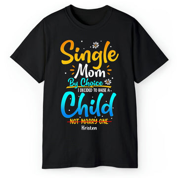 Single Mom By Choice - Personalized gift For Single Mom - Custom Tshirt - Elizabeth Fashions