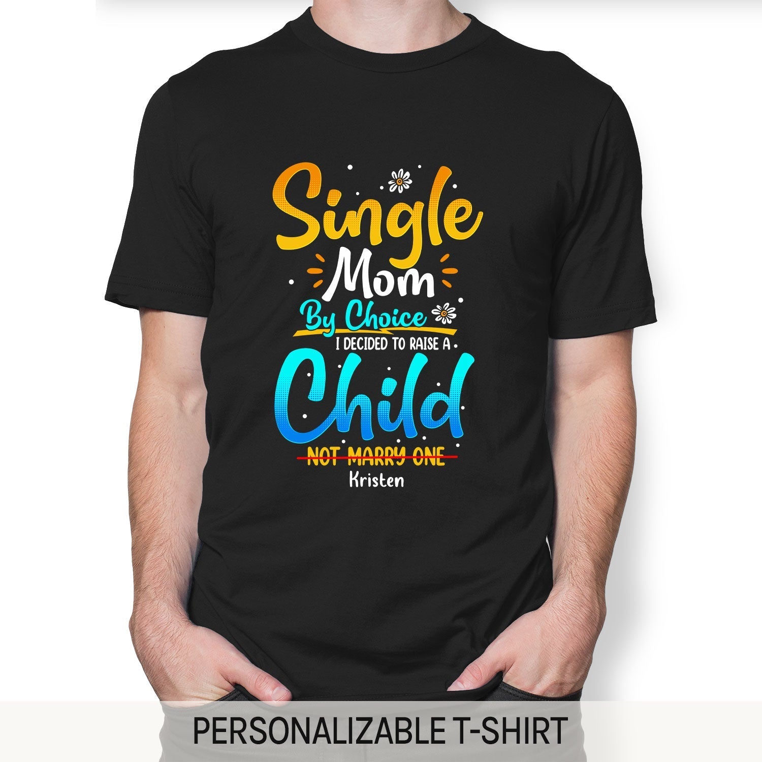 Single Mom By Choice - Personalized gift For Single Mom - Custom Tshirt - Elizabeth Fashions