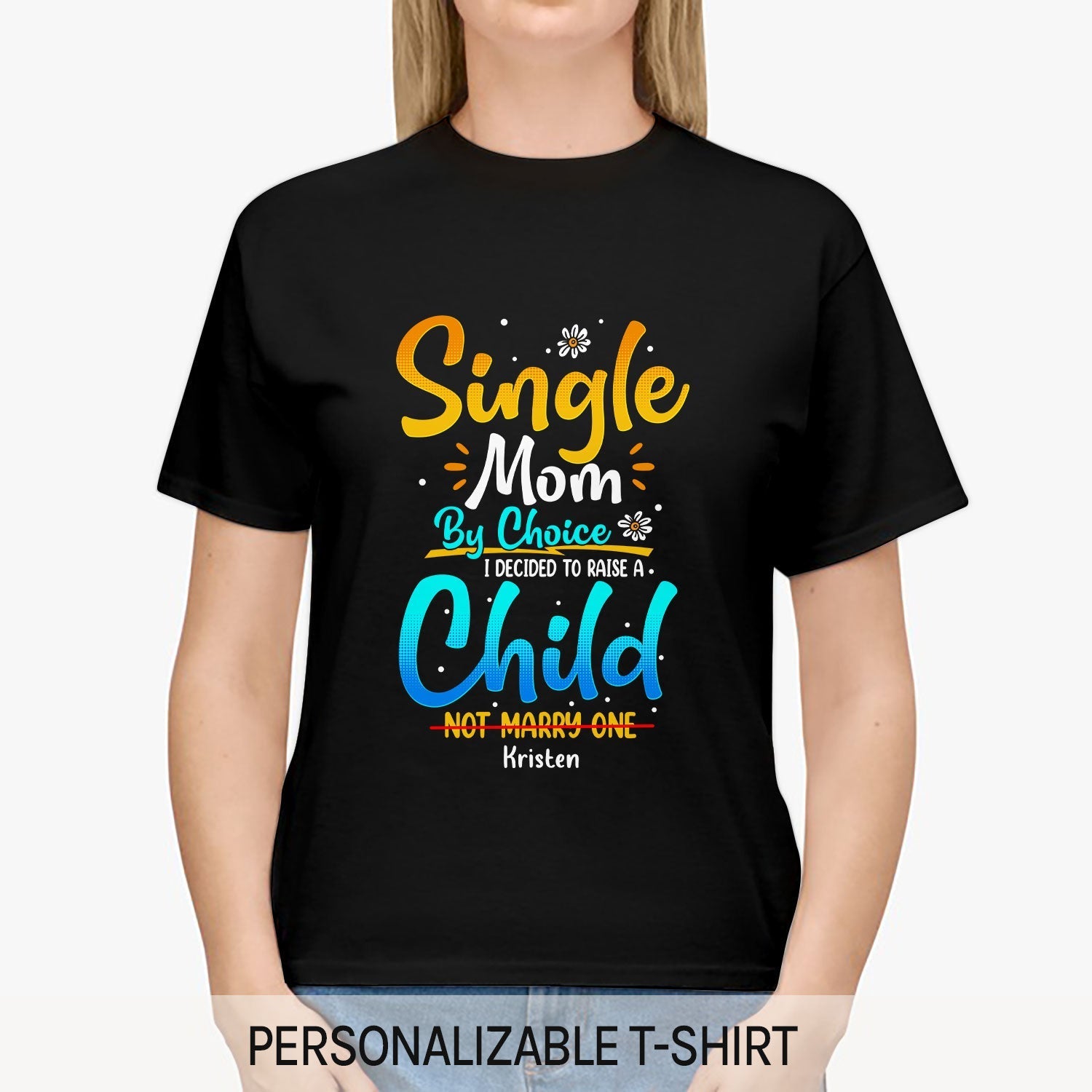 Single Mom By Choice - Personalized gift For Single Mom - Custom Tshirt - Elizabeth Fashions