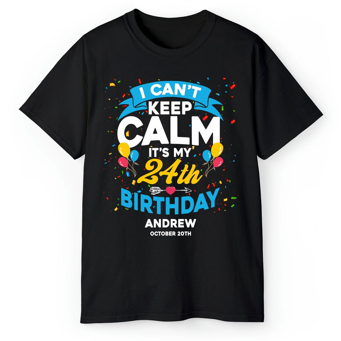 I Can't Keep Calm It's My 24th Birthday - Personalized 24th Birthday gift For Myself - Custom Tshirt - Elizabeth Fashions