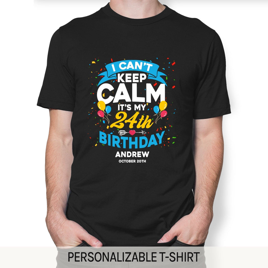 I Can't Keep Calm It's My 24th Birthday - Personalized 24th Birthday gift For Myself - Custom Tshirt - Elizabeth Fashions