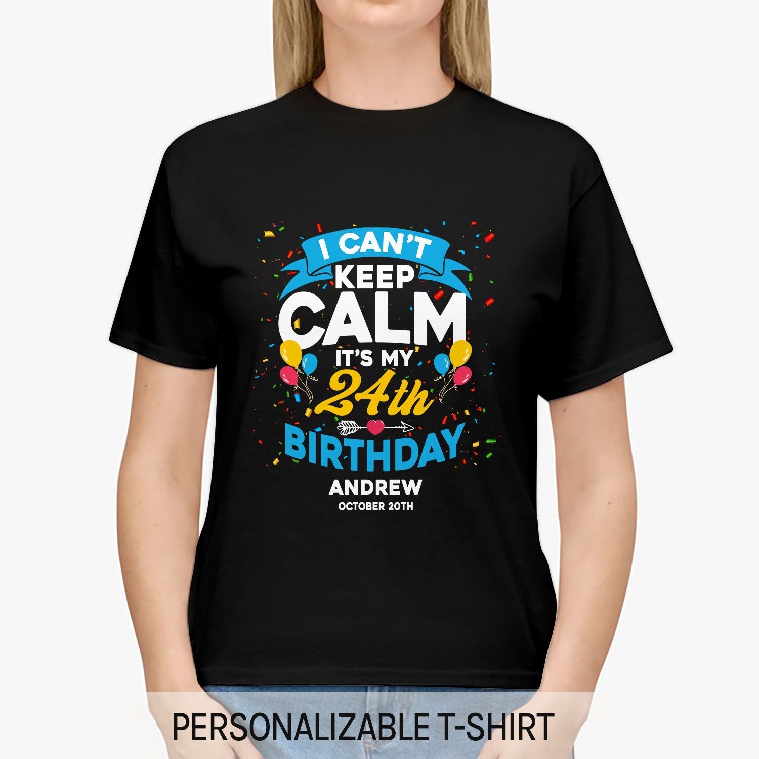 I Can't Keep Calm It's My 24th Birthday - Personalized 24th Birthday gift For Myself - Custom Tshirt - Elizabeth Fashions