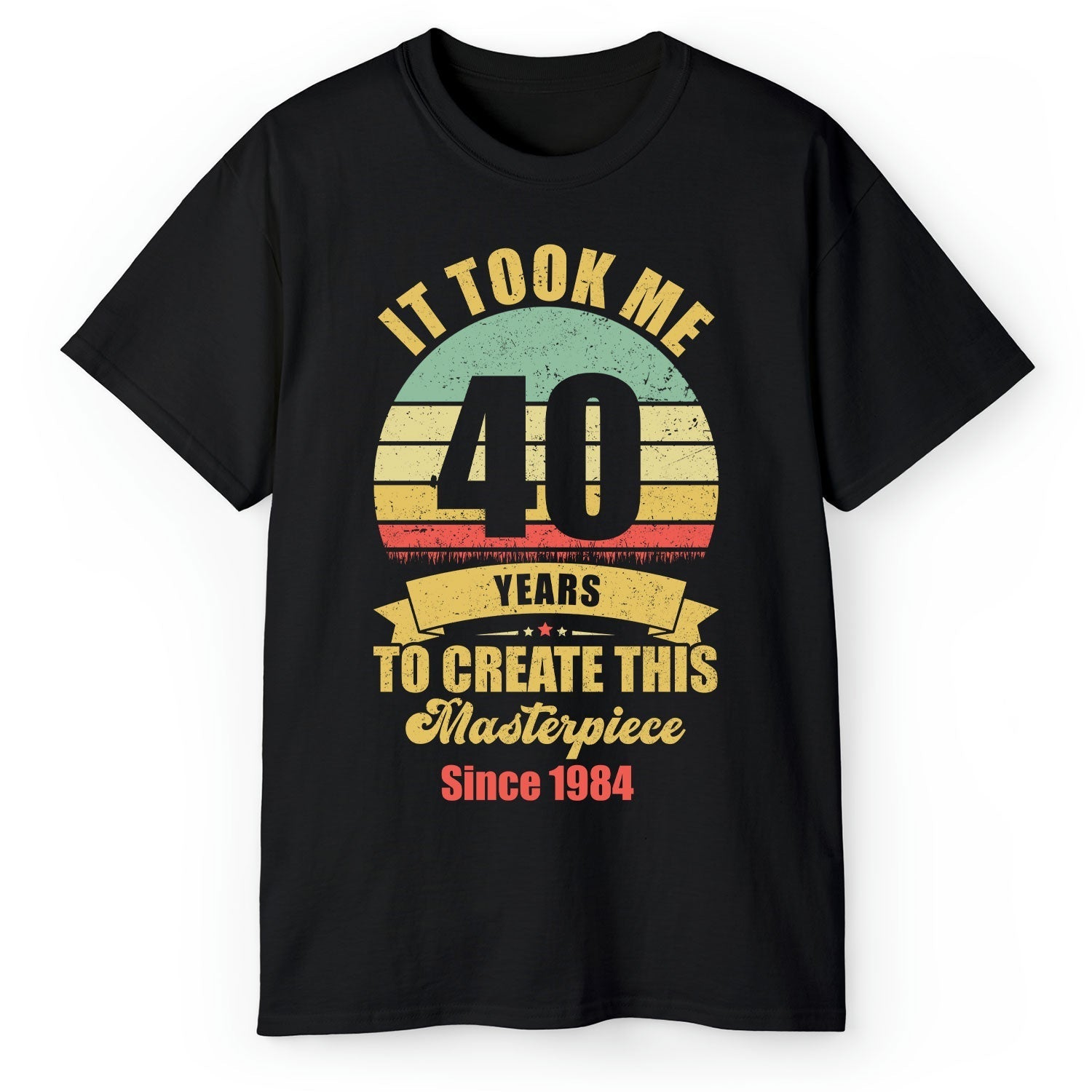 Took Me 40 Years To Create This Masterpiece - Personalized 40th Birthday gift For 40 Year Old - Custom Tshirt - Elizabeth Fashions