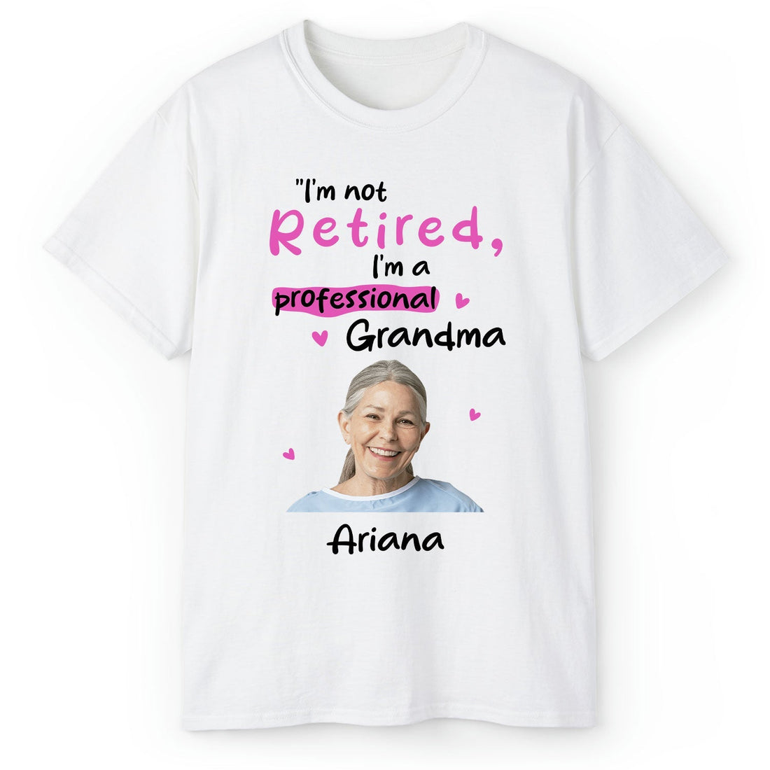 I'm Not Retired, I'm A Professional Grandma - Personalized gift For Grandma - Custom Tshirt - Elizabeth Fashions