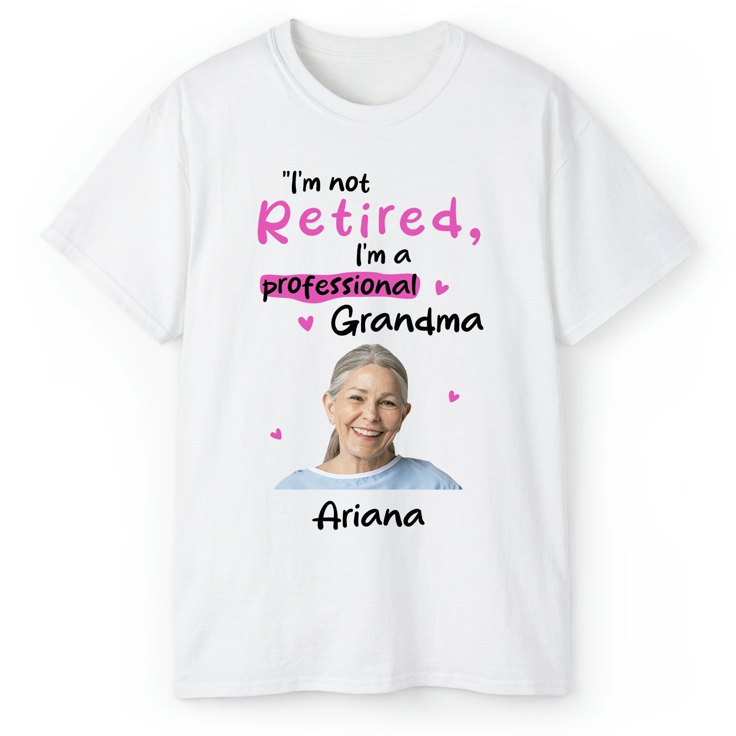 I'm Not Retired, I'm A Professional Grandma - Personalized gift For Grandma - Custom Tshirt - Elizabeth Fashions