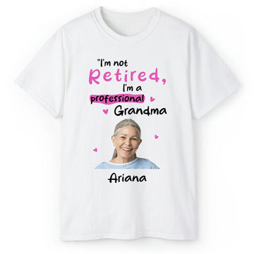 I'm Not Retired, I'm A Professional Grandma - Personalized gift For Grandma - Custom Tshirt - Elizabeth Fashions