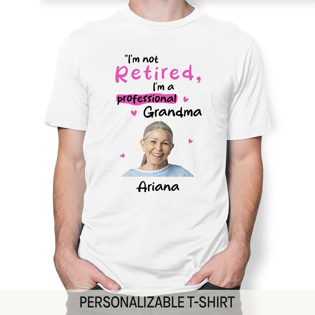 I'm Not Retired, I'm A Professional Grandma - Personalized gift For Grandma - Custom Tshirt - Elizabeth Fashions