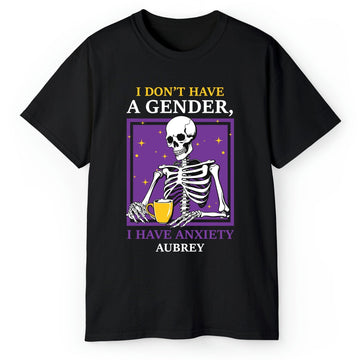 I Have Anxiety - Personalized gift For Non-binary - Custom Tshirt - Elizabeth Fashions