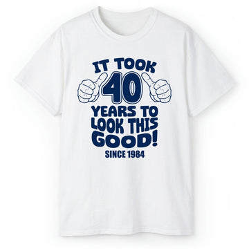 It Took 40 Years To Look This Good - Personalized 40th Birthday gift For 40 Year Old - Custom Tshirt - Elizabeth Fashions