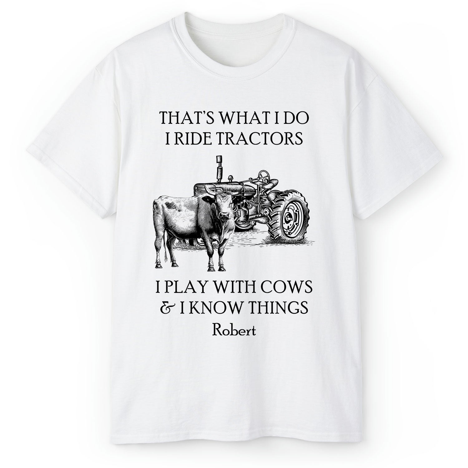 I Ride Tractors I Play With Cows And I Know Things - Personalized gift For Farmer - Custom Tshirt - Elizabeth Fashions