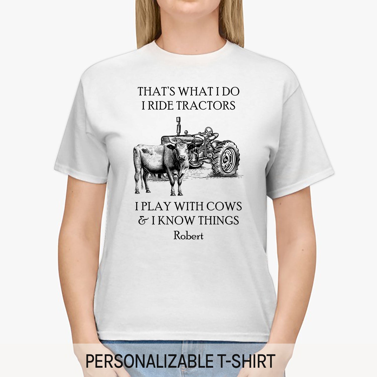 I Ride Tractors I Play With Cows And I Know Things - Personalized gift For Farmer - Custom Tshirt - Elizabeth Fashions