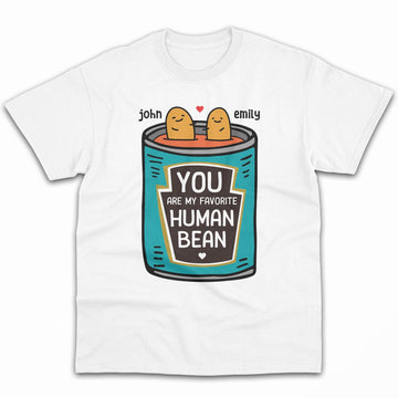 You Are My Favorite Human Bean - Personalized Anniversary or Valentine's Day gift for him for her - Custom Tshirt - Elizabeth Fashions