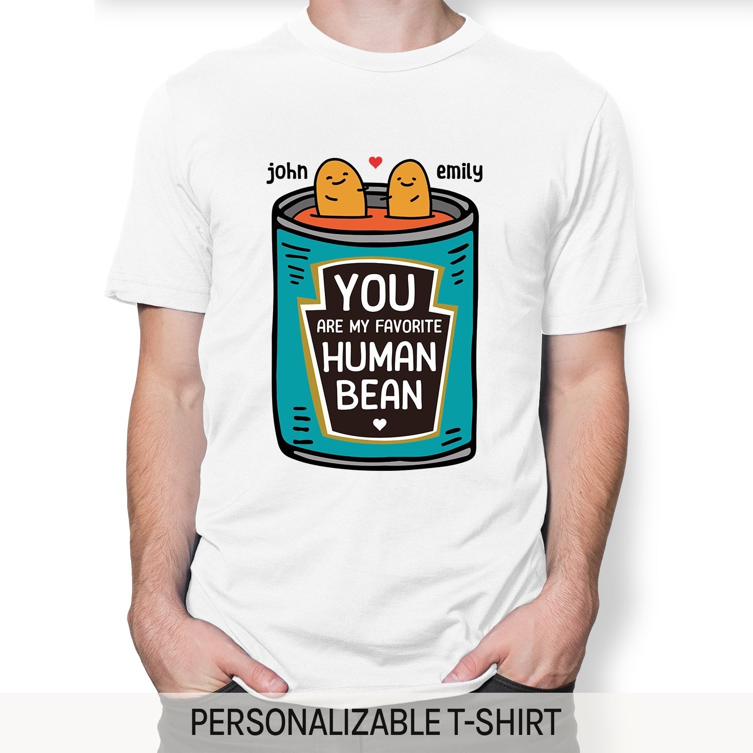 You Are My Favorite Human Bean - Personalized Anniversary or Valentine's Day gift for him for her - Custom Tshirt - Elizabeth Fashions