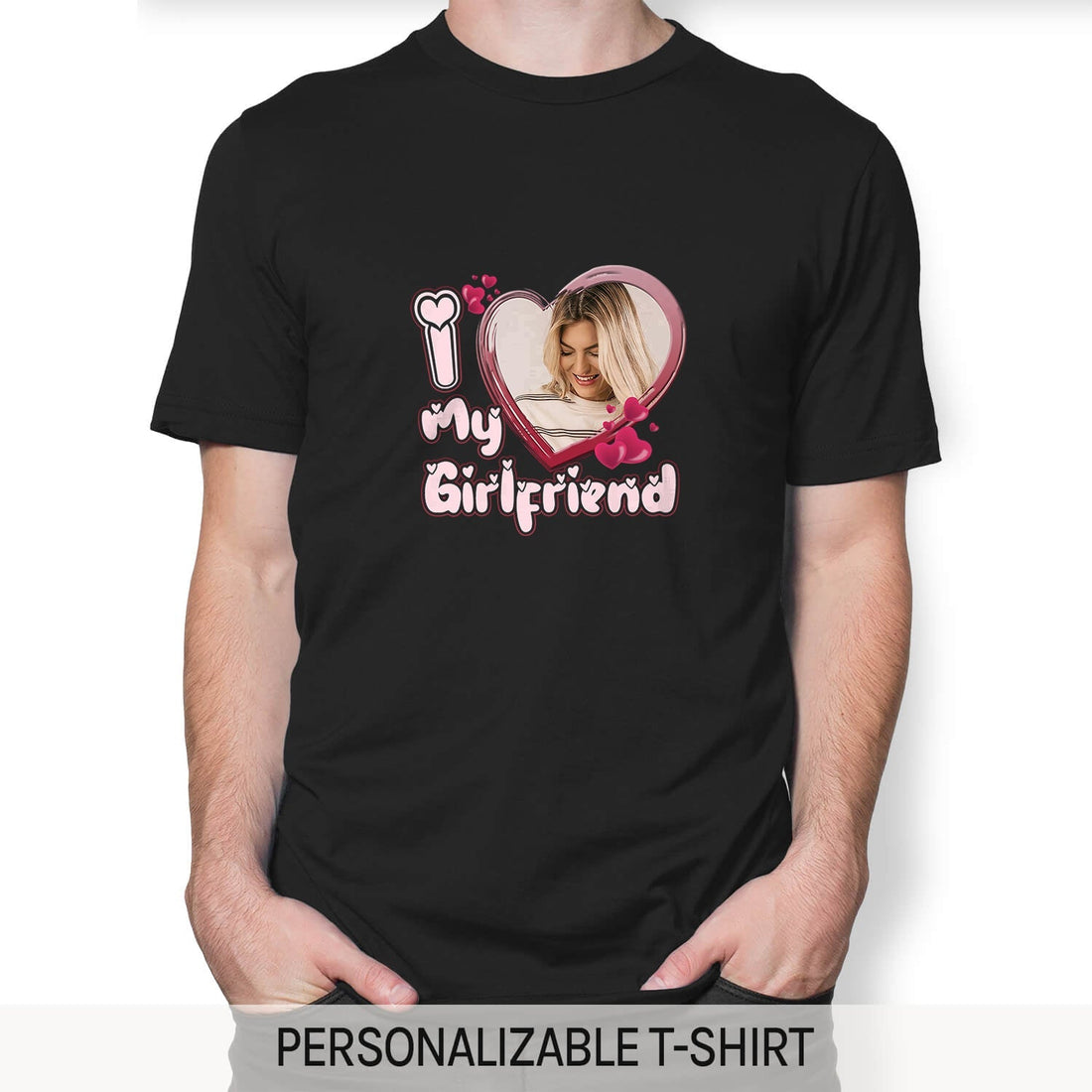 I Love My Girlfriend - Personalized Anniversary or Valentine's Day gift for Boyfriend - Custom Tshirt - Elizabeth Fashions