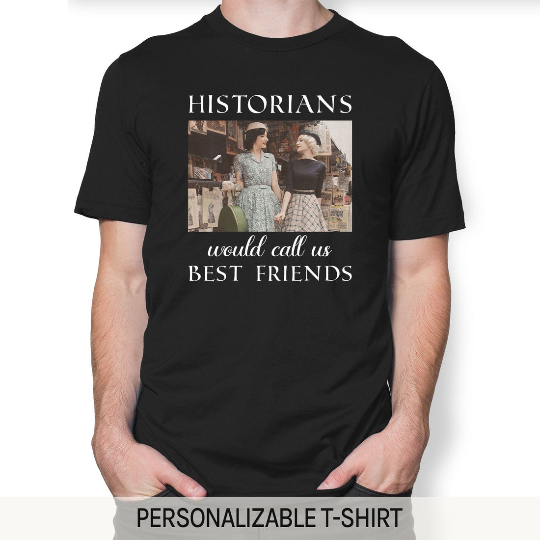 Historians Would Call Us Best Friends - Personalized Anniversary or Valentine's Day gift for LGBT Couple - Custom Tshirt - Elizabeth Fashions