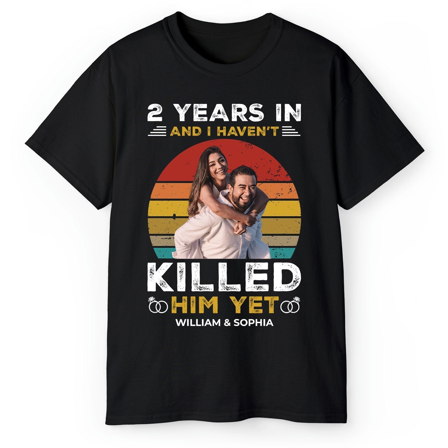And I Haven't Killed Him Yet - Personalized 2 Year Anniversary gift For Husband or Wife - Custom Tshirt - Elizabeth Fashions