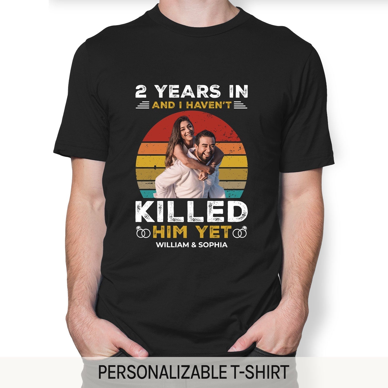 And I Haven't Killed Him Yet - Personalized 2 Year Anniversary gift For Husband or Wife - Custom Tshirt - Elizabeth Fashions