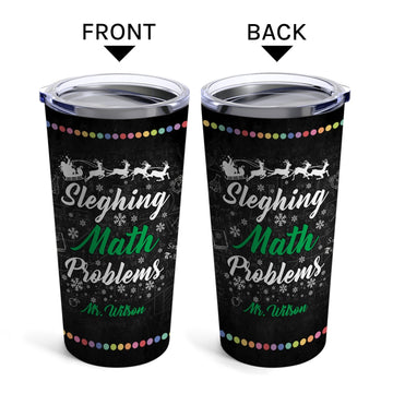 Sleighing Math Problems - Personalized Christmas gift For Math Teacher - Custom Tumbler - Elizabeth Fashions