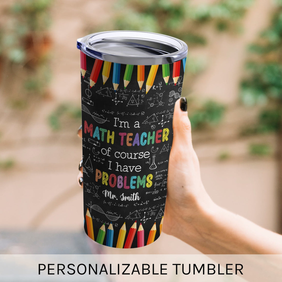 I'm A Math Teacher Of Course I Have Problems - Personalized Teacher's Day, Birthday or Christmas gift For Math Teacher - Custom Tumbler - Elizabeth Fashions