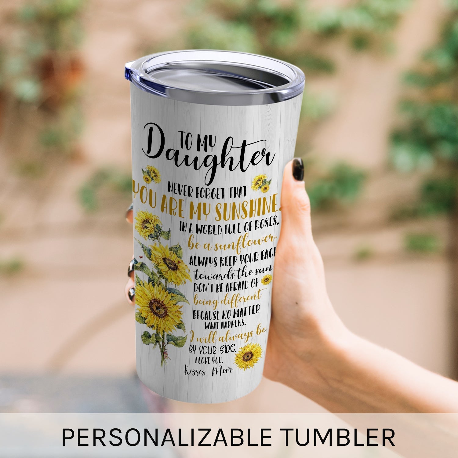 Never Forget That You Are My Sunshine - Personalized Birthday, Valentine's Day or Christmas gift For Daughter - Custom Tumbler - Elizabeth Fashions